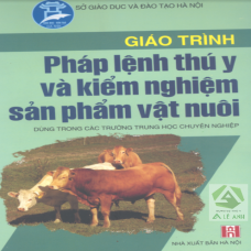 GIÁO TRÌNH PHÁP LỆNH THÚ Y VÀ KIỂM NGHIỆM SẢN PHẨM VẬT NUÔI